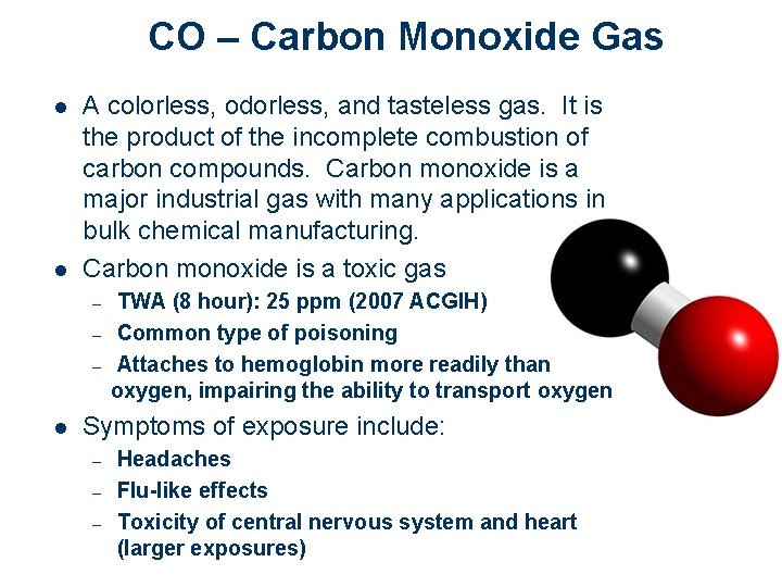 CO – Carbon Monoxide Gas l l A colorless, odorless, and tasteless gas. It