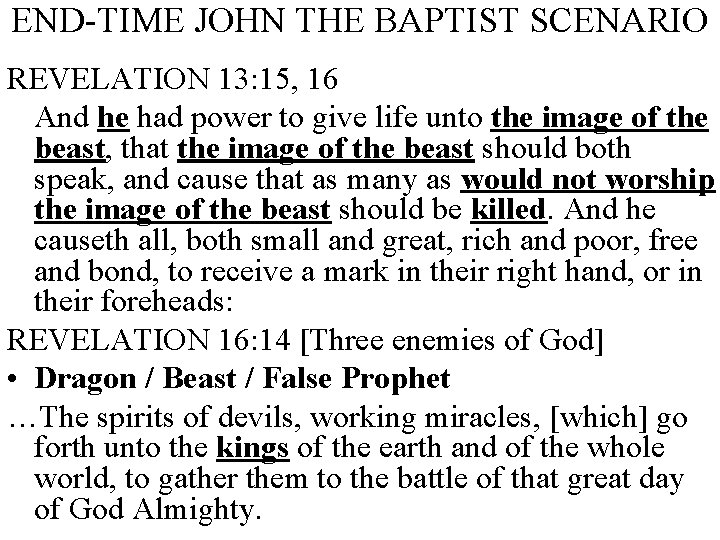 END-TIME JOHN THE BAPTIST SCENARIO REVELATION 13: 15, 16 And he had power to
