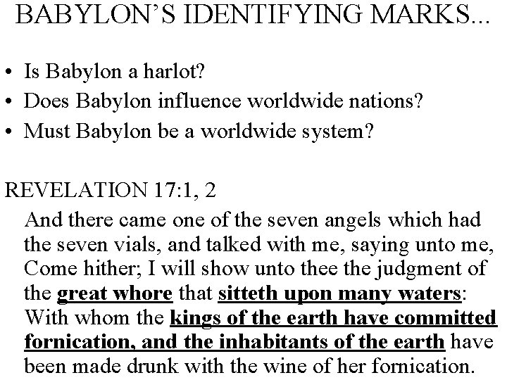 BABYLON’S IDENTIFYING MARKS. . . • Is Babylon a harlot? • Does Babylon influence