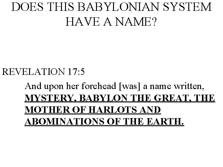 DOES THIS BABYLONIAN SYSTEM HAVE A NAME? REVELATION 17: 5 And upon her forehead