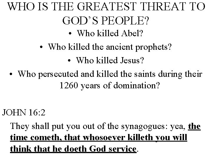 WHO IS THE GREATEST THREAT TO GOD’S PEOPLE? • Who killed Abel? • Who