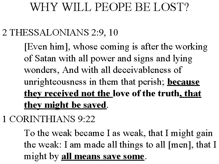 WHY WILL PEOPE BE LOST? 2 THESSALONIANS 2: 9, 10 [Even him], whose coming