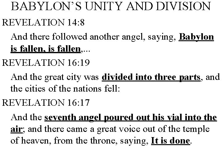 BABYLON’S UNITY AND DIVISION REVELATION 14: 8 And there followed another angel, saying, Babylon