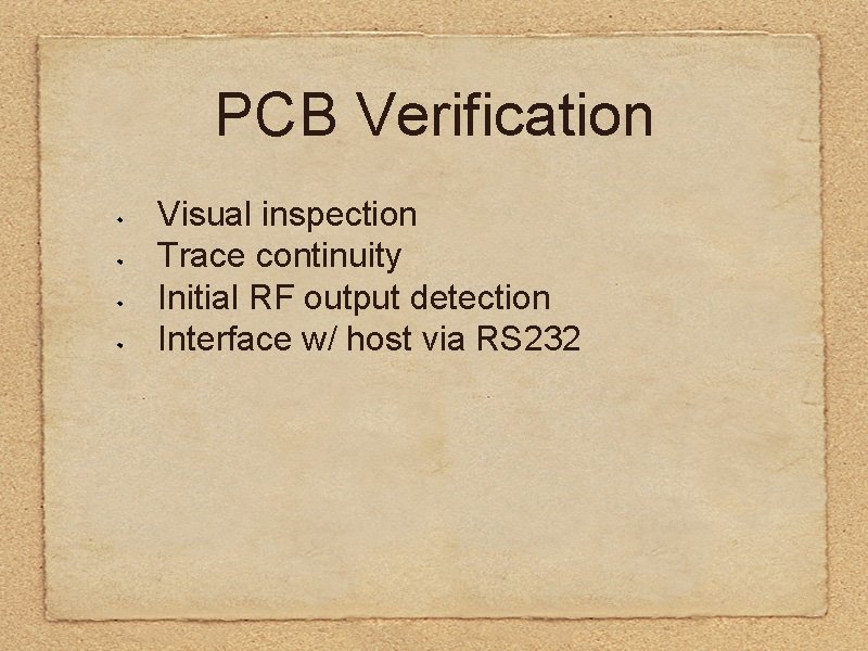 PCB Verification Visual inspection Trace continuity Initial RF output detection Interface w/ host via