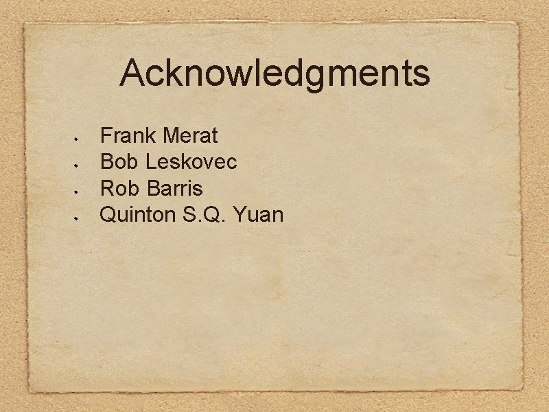 Acknowledgments Frank Merat Bob Leskovec Rob Barris Quinton S. Q. Yuan 