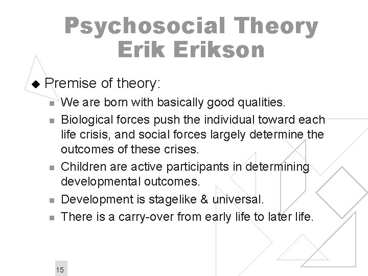 Psychosocial Theory Erikson u Premise of theory: n n n We are born with