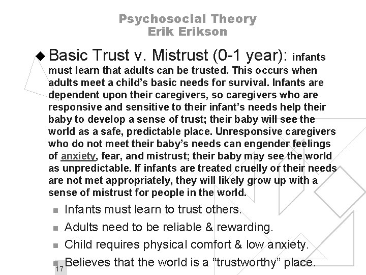 Psychosocial Theory Erikson u Basic Trust v. Mistrust (0 -1 year): infants must learn