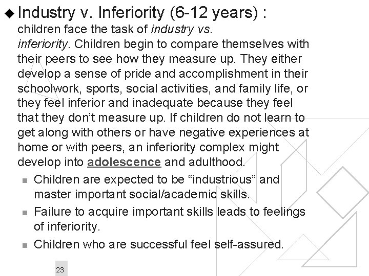 u Industry v. Inferiority (6 -12 years) : children face the task of industry