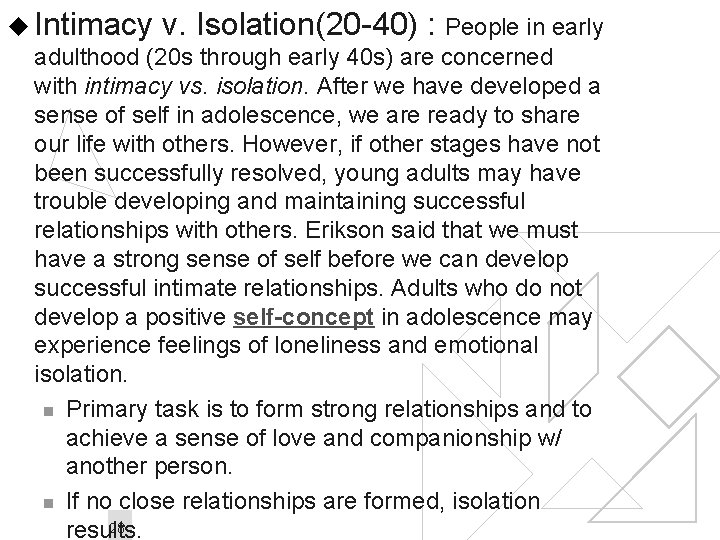 u Intimacy v. Isolation(20 -40) : People in early adulthood (20 s through early