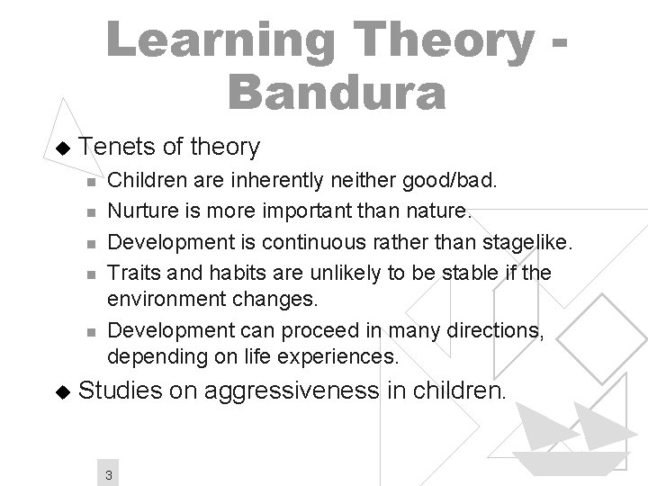 Learning Theory Bandura u Tenets of theory n n n u Children are inherently