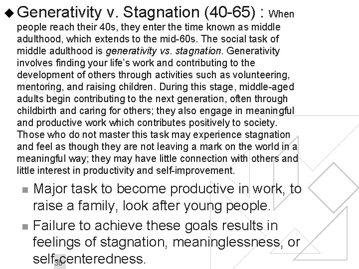 u Generativity v. Stagnation (40 -65) : When people reach their 40 s, they