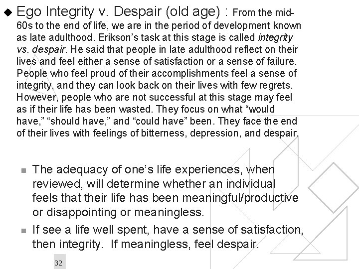 u Ego Integrity v. Despair (old age) : From the mid 60 s to