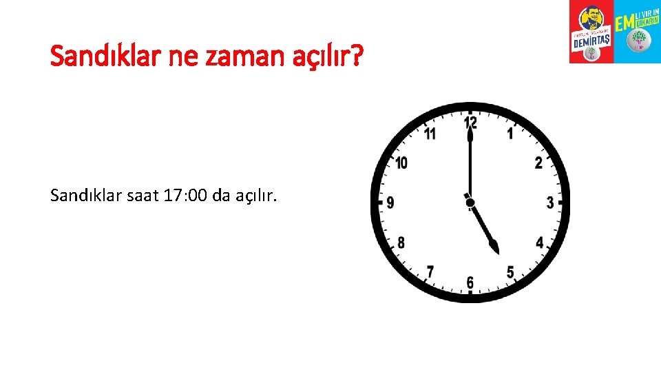 Sandıklar ne zaman açılır? Sandıklar saat 17: 00 da açılır. 