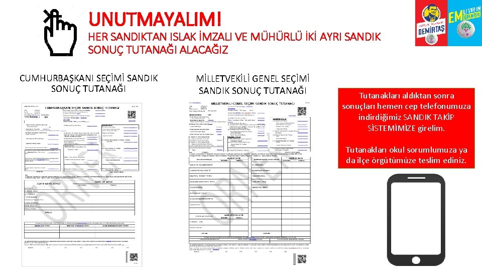 UNUTMAYALIM! HER SANDIKTAN ISLAK İMZALI VE MÜHÜRLÜ İKİ AYRI SANDIK SONUÇ TUTANAĞI ALACAĞIZ CUMHURBAŞKANI
