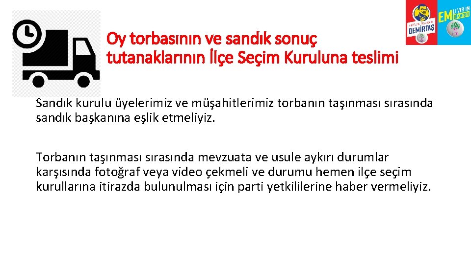 Oy torbasının ve sandık sonuç tutanaklarının İlçe Seçim Kuruluna teslimi Sandık kurulu üyelerimiz ve