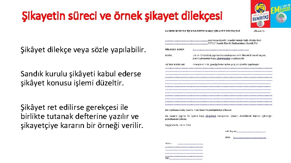 Şikayetin süreci ve örnek şikayet dilekçesi Şikâyet dilekçe veya sözle yapılabilir. Sandık kurulu şikâyeti
