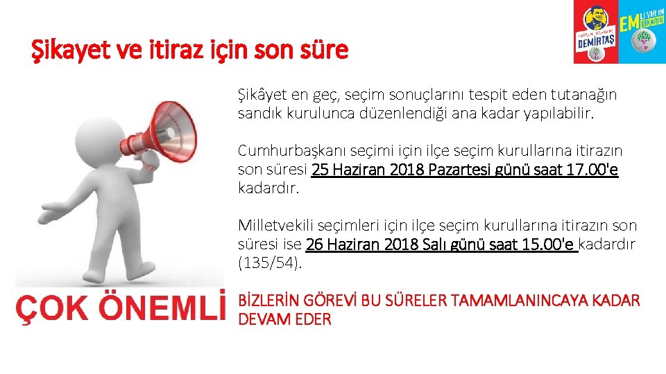 Şikayet ve itiraz için son süre Şikâyet en geç, seçim sonuçlarını tespit eden tutanağın