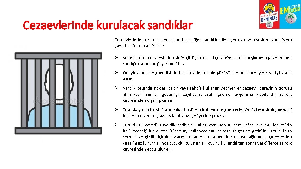 Cezaevlerinde kurulacak sandıklar Cezaevlerinde kurulan sandık kurulları diğer sandıklar ile aynı usul ve esaslara