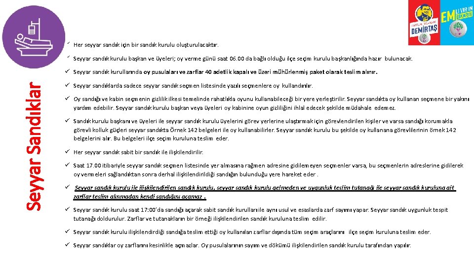 ü Her seyyar sandık için bir sandık kurulu oluşturulacaktır. ü Seyyar sandık kurulu başkan