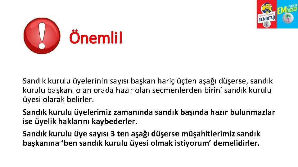 Önemli! Sandık kurulu üyelerinin sayısı başkan hariç üçten aşağı düşerse, sandık kurulu başkanı o