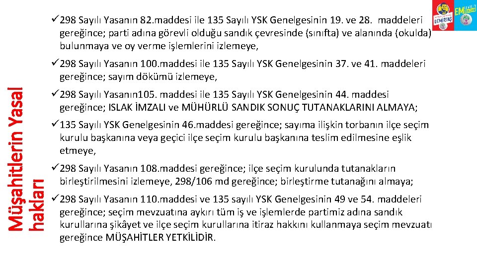ü 298 Sayılı Yasanın 82. maddesi ile 135 Sayılı YSK Genelgesinin 19. ve 28.