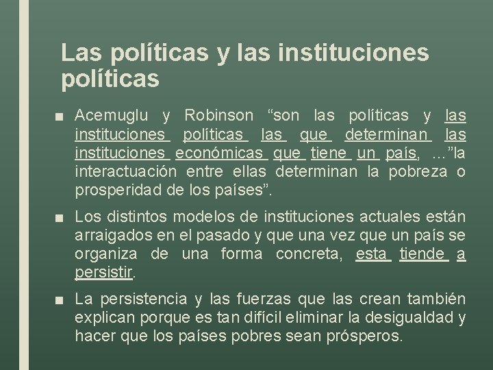Las políticas y las instituciones políticas ■ Acemuglu y Robinson “son las políticas y
