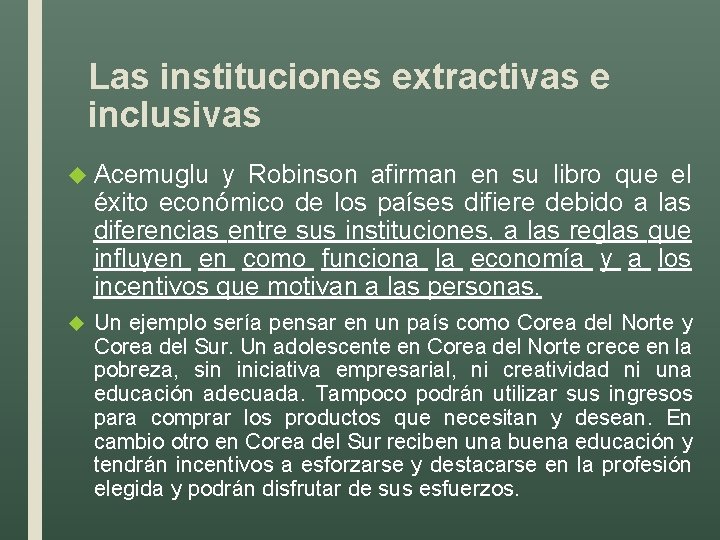 Las instituciones extractivas e inclusivas Acemuglu y Robinson afirman en su libro que el