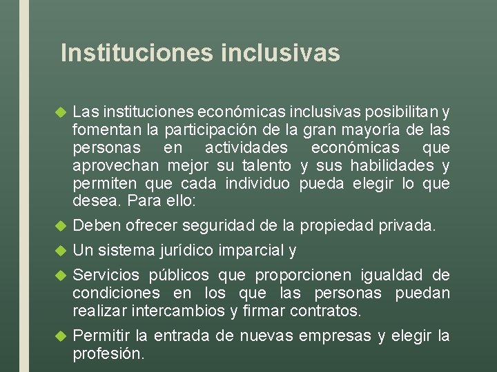 Instituciones inclusivas Las instituciones económicas inclusivas posibilitan y fomentan la participación de la gran