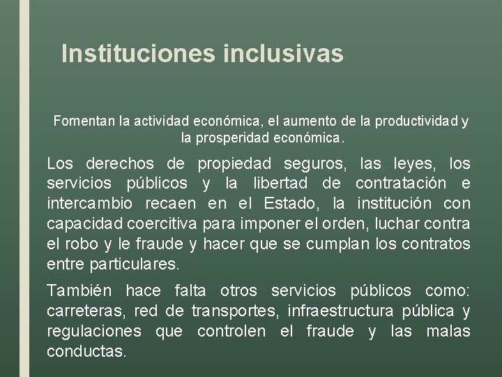 Instituciones inclusivas Fomentan la actividad económica, el aumento de la productividad y la prosperidad