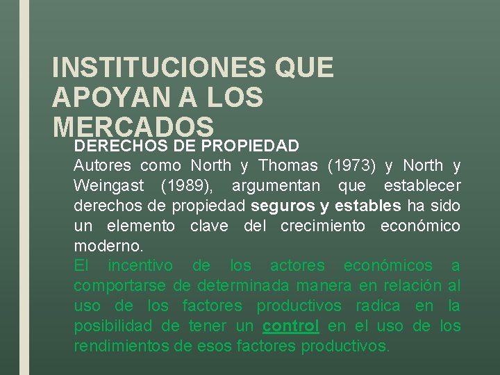 INSTITUCIONES QUE APOYAN A LOS MERCADOS DERECHOS DE PROPIEDAD Autores como North y Thomas