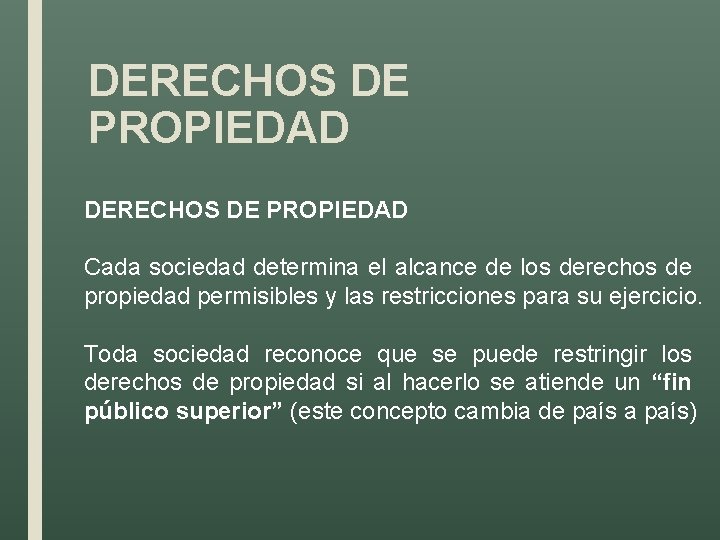 DERECHOS DE PROPIEDAD Cada sociedad determina el alcance de los derechos de propiedad permisibles