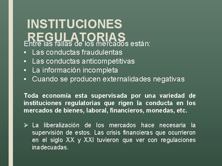 INSTITUCIONES REGULATORIAS Entre las fallas de los mercados están: • • Las conductas fraudulentas