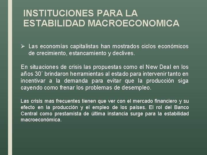 INSTITUCIONES PARA LA ESTABILIDAD MACROECONOMICA Ø Las economías capitalistas han mostrados ciclos económicos de