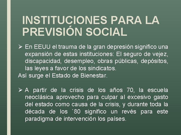 INSTITUCIONES PARA LA PREVISIÓN SOCIAL Ø En EEUU el trauma de la gran depresión