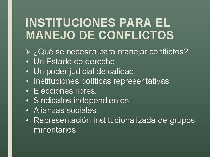 INSTITUCIONES PARA EL MANEJO DE CONFLICTOS Ø ¿Qué se necesita para manejar conflictos? •