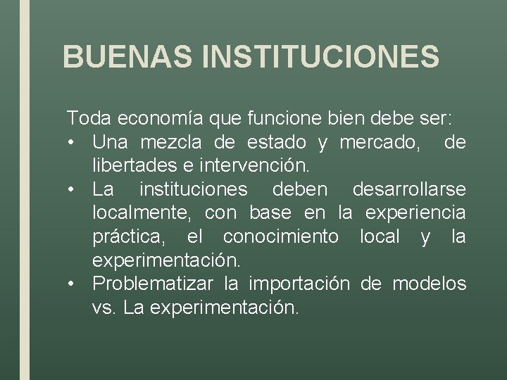 BUENAS INSTITUCIONES Toda economía que funcione bien debe ser: • Una mezcla de estado