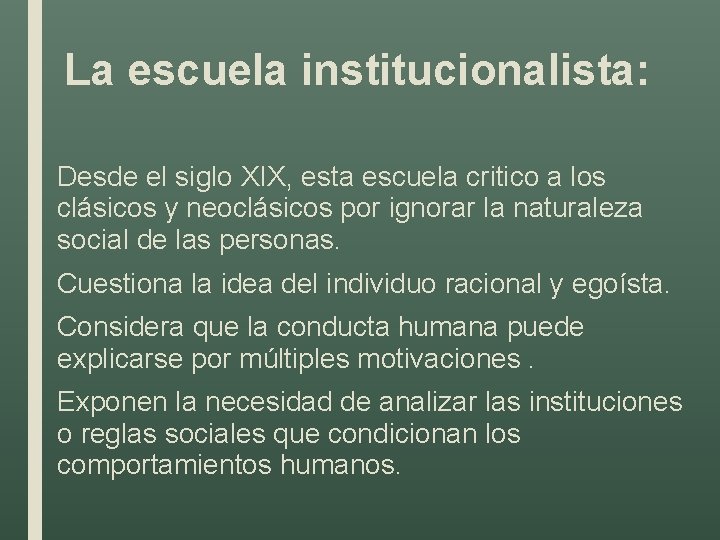 La escuela institucionalista: ■ Desde el siglo XIX, esta escuela critico a los clásicos