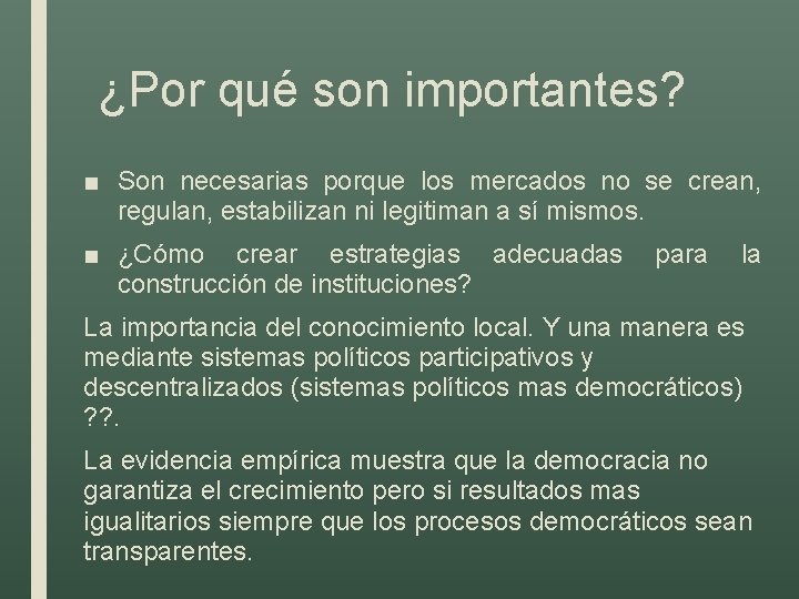 ¿Por qué son importantes? ■ Son necesarias porque los mercados no se crean, regulan,