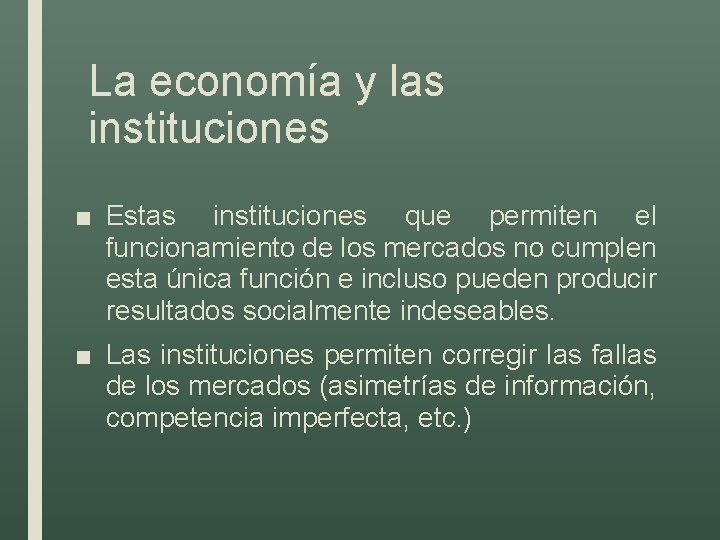 La economía y las instituciones ■ Estas instituciones que permiten el funcionamiento de los