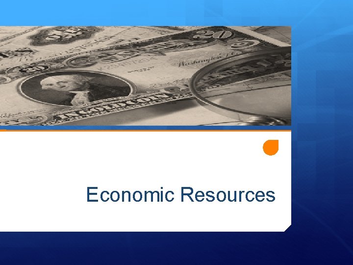 Economic Resources 