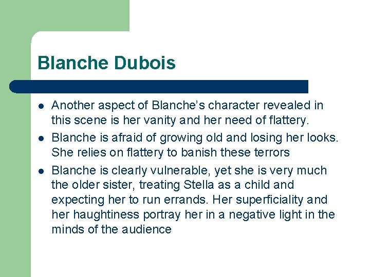 Blanche Dubois l l l Another aspect of Blanche’s character revealed in this scene