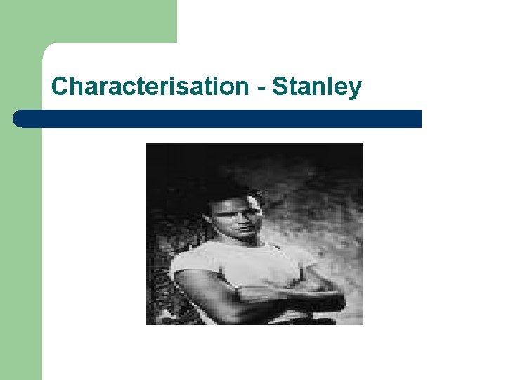 Characterisation - Stanley 