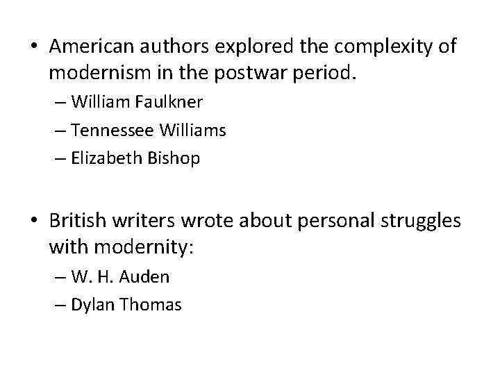  • American authors explored the complexity of modernism in the postwar period. –