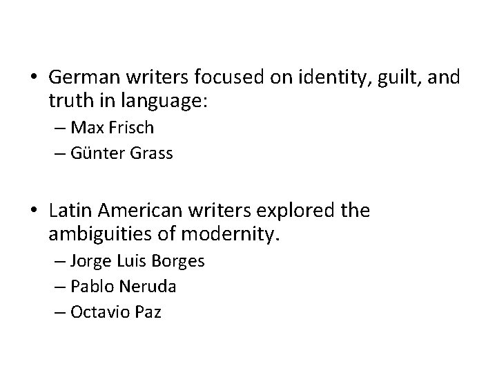  • German writers focused on identity, guilt, and truth in language: – Max