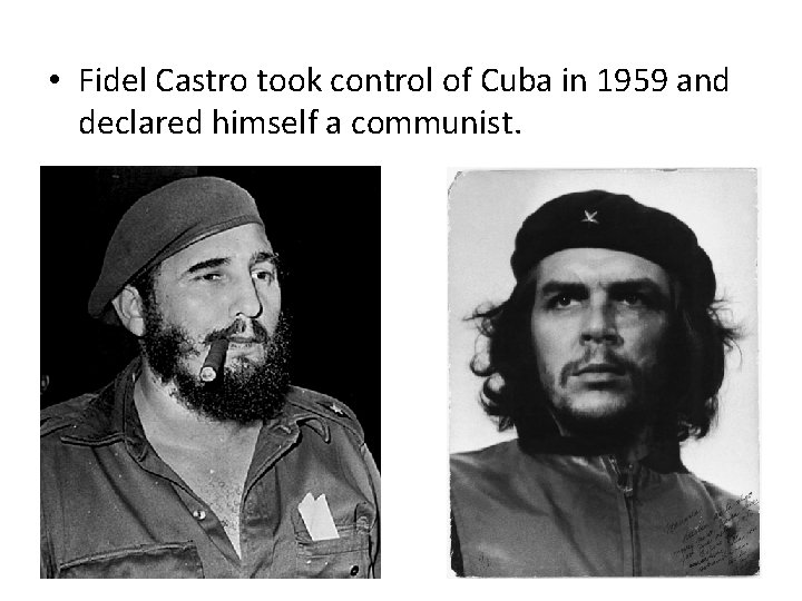  • Fidel Castro took control of Cuba in 1959 and declared himself a