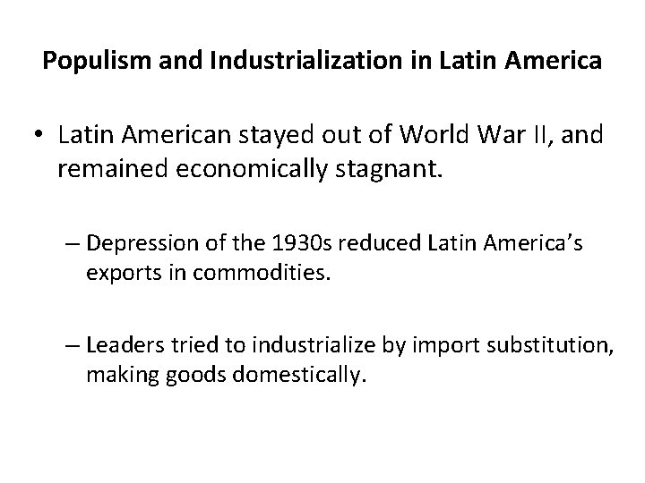 Populism and Industrialization in Latin America • Latin American stayed out of World War