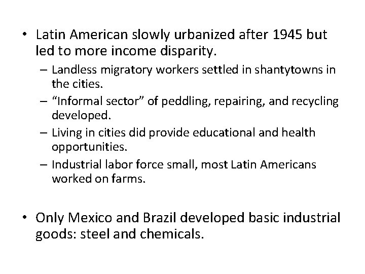  • Latin American slowly urbanized after 1945 but led to more income disparity.