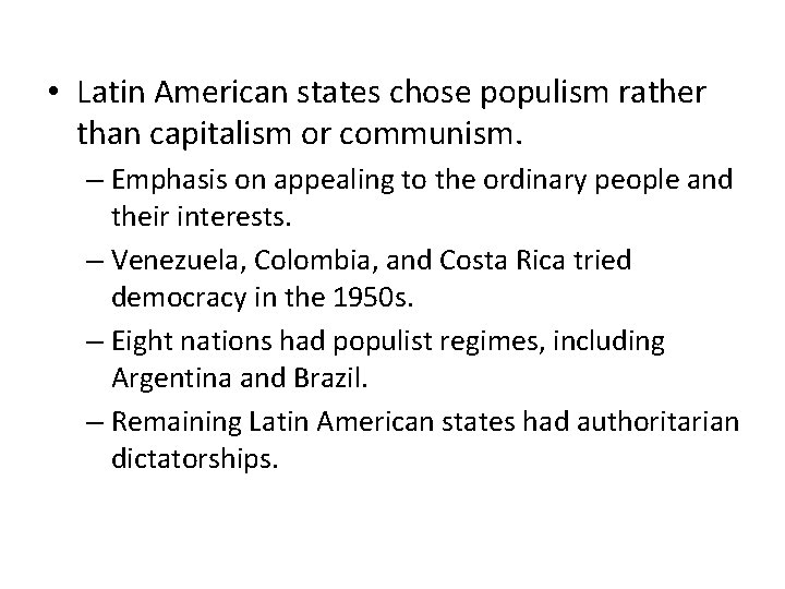  • Latin American states chose populism rather than capitalism or communism. – Emphasis
