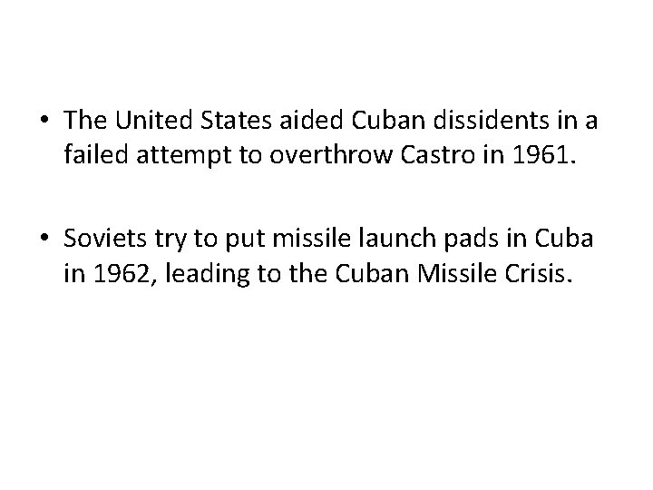  • The United States aided Cuban dissidents in a failed attempt to overthrow