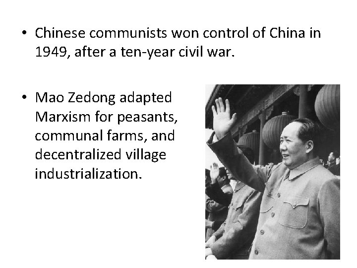  • Chinese communists won control of China in 1949, after a ten-year civil